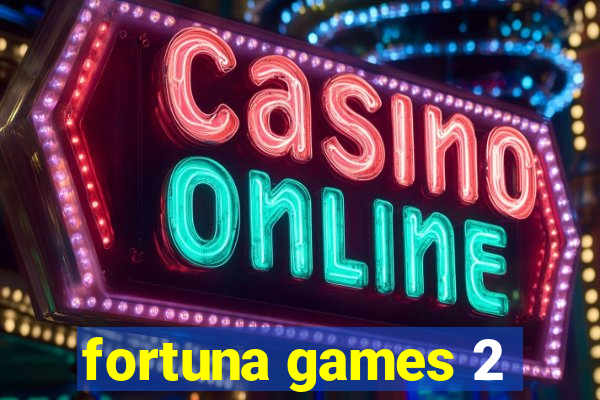 fortuna games 2